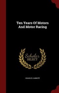 Cover: Ten Years of Motors and Motor Racing - Andesite Press