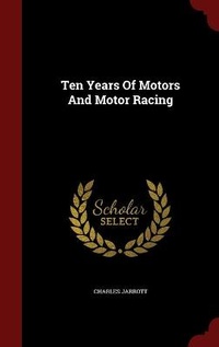 Enlarge image Cover: Ten Years of Motors and Motor Racing - Andesite Press
