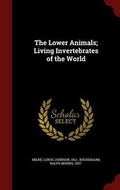 Cover: The Lower Animals; Living Invertebrates of the World - Andesite Press