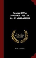 Cover: Runner of the Mountain Tops the Life of Louis Agassiz - Andesite Press