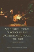 Cover: Academic General Practice in the UK Medical Schools, 1948-2000 - Edinburgh University Press