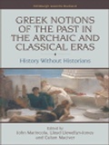 Cover: Greek Notions of the Past in the Archaic and Classical Eras - Edinburgh University Press