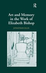 Cover: Art and Memory in the Work of Elizabeth Bishop - Routledge