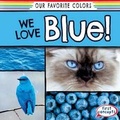 Cover: We Love Blue! - Gareth Stevens Publishing