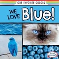 Cover: We Love Blue! - Gareth Stevens Publishing