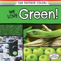 Cover: We Love Green! - Gareth Stevens Publishing