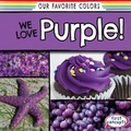 Cover: We Love Purple! - Gareth Stevens Publishing