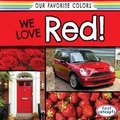 Cover: We Love Red! - Gareth Stevens Publishing