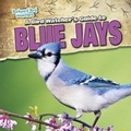 Cover: A Bird Watcher's Guide to Blue Jays - Gareth Stevens Publishing