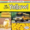 Cover: We Love Yellow! - Gareth Stevens Publishing