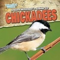 Cover: A Bird Watcher's Guide to Chickadees - Gareth Stevens Publishing