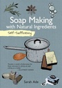 Cover: Self-Sufficiency: Soap Making with Natural Ingredients - IMM Lifestyle Books