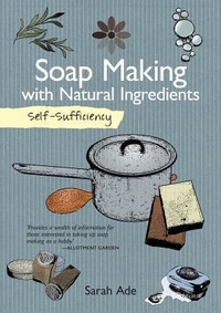 Enlarge image Cover: Self-Sufficiency: Soap Making with Natural Ingredients - IMM Lifestyle Books