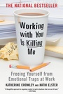 Cover: Working With You is Killing Me - Grand Central Publishing