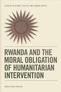 Cover: Rwanda and the Moral Obligation of Humanitarian Intervention - Edinburgh University Press