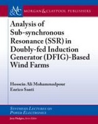 Enlarge image Cover: Analysis of Sub-synchronous Resonance (SSR) in Doubly-fed Induction Generator (DFIG)-Based Wind Farms - Morgan and Claypool Life Sciences