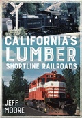 Cover: California's Lumber Shortline Railroads - Fonthill Media Ltd