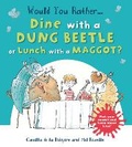 Cover: Would You Rather Dine with a Dung Beetle or Lunch with a Maggot? - Words & Pictures
