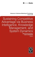 Cover: Sustaining Competitive Advantage via Business Intelligence, Knowledge Management, and System Dynamics - Emerald Group Publishing Limited