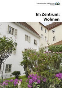 Enlarge image Cover: Im Zentrum: Wohnen - Internationales Städteforum Graz