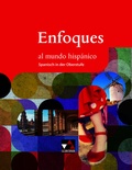 Cover: Enfoques al mundo hisp&aacute;nico - Spanisch in der Oberstufe / Enfoques al mundo hisp&aacute;nico Sch&uuml;lerband - Buchner, C.C.