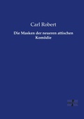 Cover: Die Masken der neueren attischen Komoedie - Vero Verlag