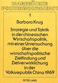 Cover: Strategie und Taktik in der chinesischen Wirtschaftspolitik, mit einer Untersuchung &uuml;ber die wirtschaftspolitische Zielfindung und Zielverwirklichung in der Volksrepublik China 1969 - Peter Lang Verlag