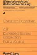 Cover: Zur kartellrechtlichen Konzeption Franz B&ouml;hms - Peter Lang Verlag