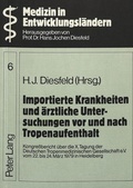 Cover: Importierte Krankheiten und &auml;rztliche Untersuchungen vor und nach Tropenaufenthalt - Peter Lang Verlag