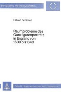 Abbildung von: Raumprobleme des Ganzfigurenporträts in England von 1600 bis 1640 - Peter Lang Verlag