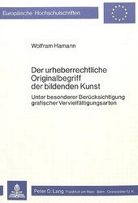 Abbildung von: Der urheberrechtliche Originalbegriff der bildenden Kunst - Peter Lang Verlag