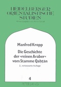 Cover: Die Geschichte der &laquo;reinen Araber&raquo; vom Stamme Qahtan - Peter Lang Verlag