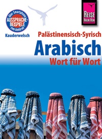 Abbildung von: Palästinensisch-Syrisch-Arabisch - Wort für Wort - Reise Know-How Verlag Peter Rump GmbH