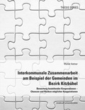 Cover: Interkommunale Zusammenarbeit am Beispiel der Gemeinden im Bezirk Kitzbu&uml;hel - innsbruck university press