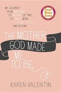 Cover: The Mother God Made Me to Be - Little, Brown & Company