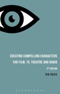 Cover: Creating Compelling Characters for Film, TV, Theatre and Radio - Bloomsbury Academic