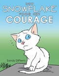 Cover: How Snowflake Finds Her Courage - Balboa Press