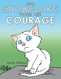 Enlarge image Cover: How Snowflake Finds Her Courage - Balboa Press