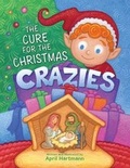 Cover: The Cure for the Christmas Crazies - WestBow Press