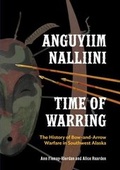 Cover: Anguyiim Nalliini/Time of Warring - University of Alaska Press
