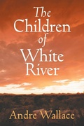 Cover: The Children of White River - Strategic Book Publishing