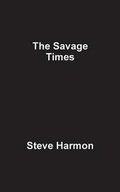 Cover: The Savage Times - Fastpencil Inc
