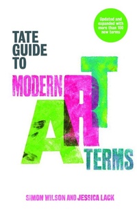 Enlarge image Cover: Tate Guide to Modern Art Terms - Tate Publishing