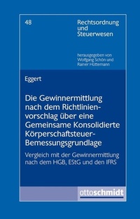 Abbildung von: Die Gewinnermittlung Nach Dem Richtlinienvorschlag UEber Eine Gemeinsame Konsolidierte Koerperschaftsteuer-Bemessungsgrundlage - Otto Schmidt Verlag