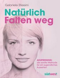 Abbildung von: Natürlich Falten weg - Südwest Verlag