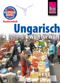 Abbildung von: Reise Know-How Kauderwelsch Ungarisch - Wort für Wort: Kauderwelsch-Sprachführer Band 31 - Reise Know-How Verlag Peter Rump GmbH