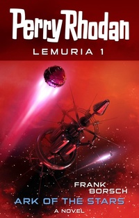 Enlarge image Cover: Perry Rhodan Lemuria 1: Ark of the Stars - PERRY RHODAN digital