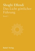 Cover: Das Licht g&ouml;ttlicher F&uuml;hrung, Bd. 1 - Bah&aacute;&acute;&iacute;-Verlag