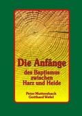 Cover: Die Anf&auml;nge des Baptismus zwischen Harz und Heide - Books on Demand