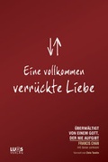 Cover: Eine vollkommen verr&uuml;ckte Liebe (ehem. "Mein Leben als Volltreffer ") - LUQS-Verlag